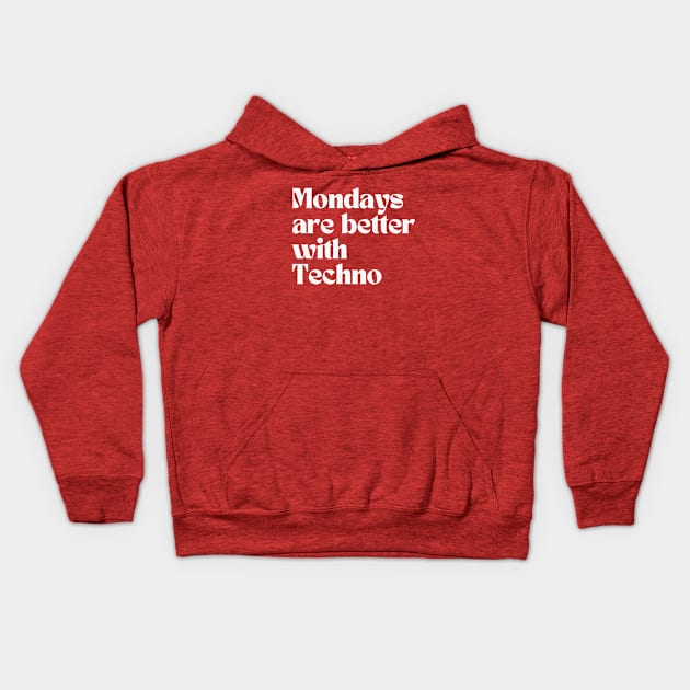 Mondays are better with Techno Kids Hoodie by thedesignleague